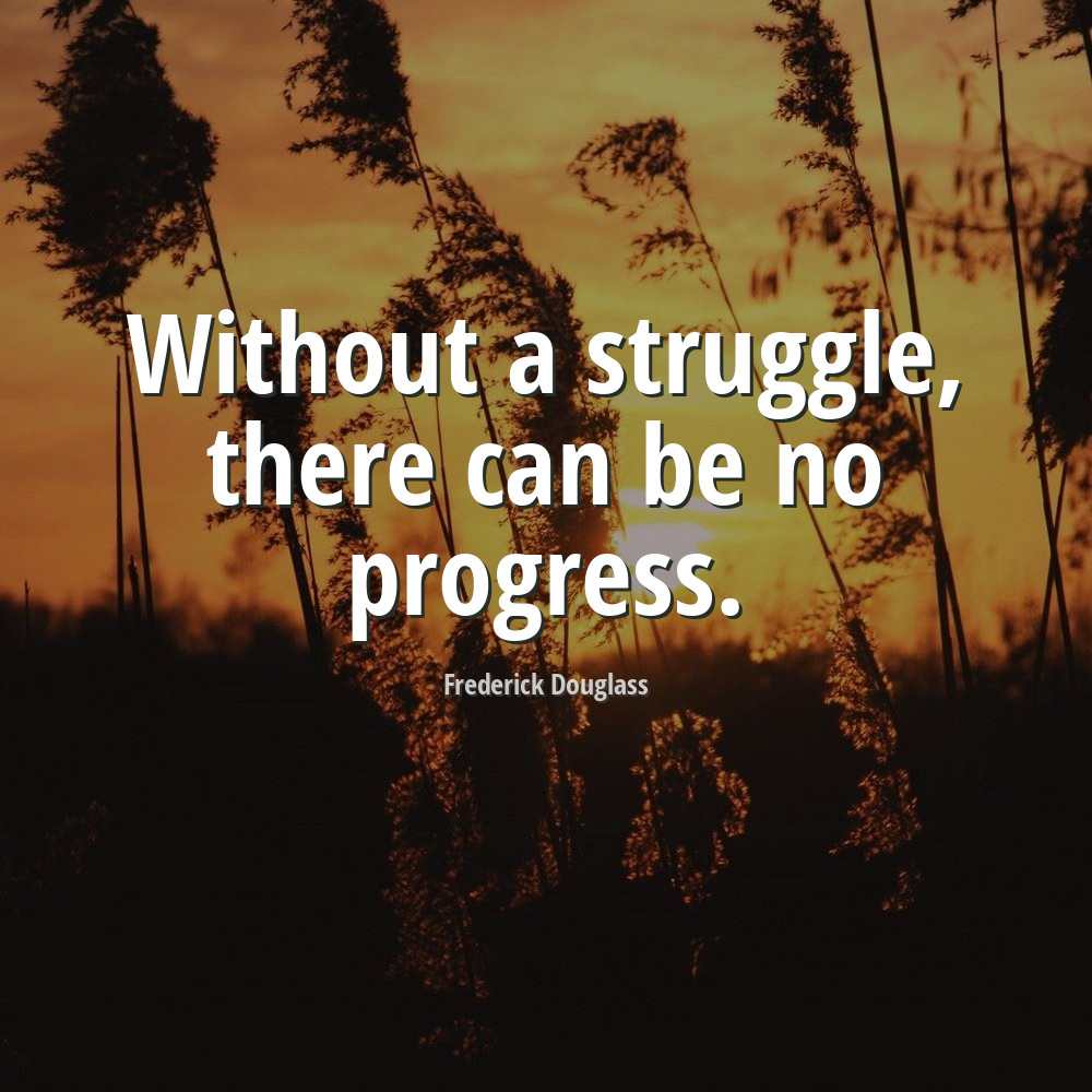 Frederick Douglass Quote Without A Struggle There Can Be No Progress Quoatable 